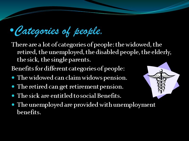 Categories of people. There are a lot of categories of people: the widowed, the